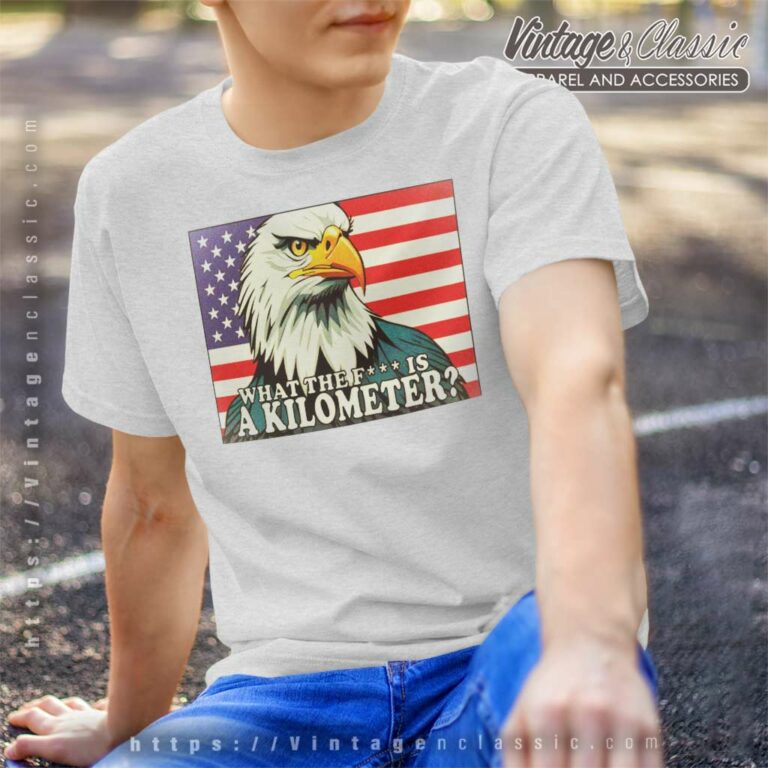 Eagle What The Fuck Is A Kilometer Shirt Vintagenclassic Tee