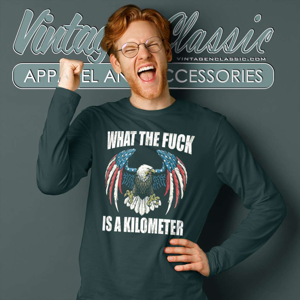 What The Fuck Is A Kilometer Eagle Shirt Vintagenclassic Tee