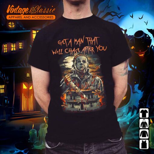 Vintage Halloween Michael Myers Shirt – Get A Man That Will Chase After You