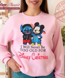 Stitch And Mickey Mouse I Will Never Be Too Old For Disney Christmas Sweatshirt