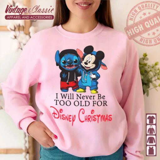Stitch And Mickey Mouse I Will Never Be Too Old ForDisney Christmas Shirt