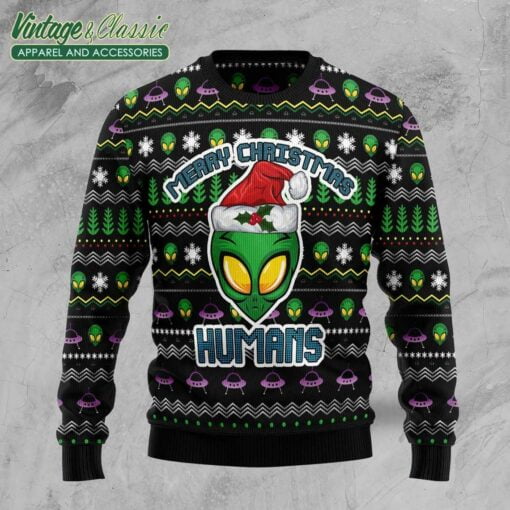 Alien Merry Christmas Humans, Ugly Christmas Sweater Sweatshirt