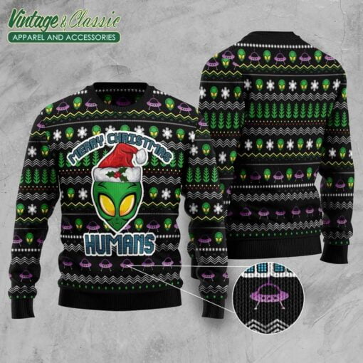 Alien Merry Christmas Humans, Ugly Christmas Sweater Sweatshirt