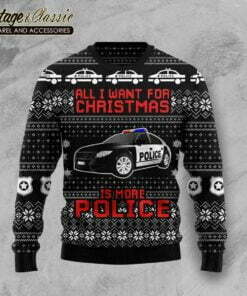 All I Want For Christmas Is More Police For Knitting Ugly Christmas Sweater Xmas Sweater