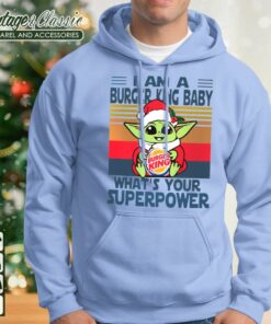 Baby Yoda Christmas Hoodie Im A Burger King Baby Whats Your Superpower
