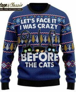 Crazy Cat Ugly Christmas Sweater Lets Face It I Was Crazy Before The Cat Sweatshirt font
