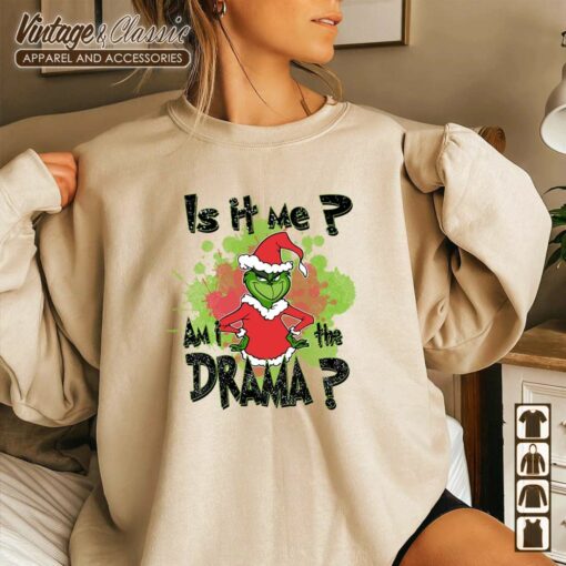 Funny The Grinch Christmas Shirt, Is it Me? Am I A Drama?