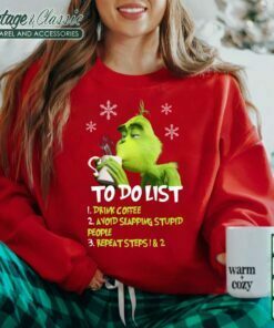 Grinch To Do List Shirt Grinch Drink Coffee Avoid Slapping Stupid People Christmas