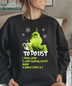Grinch To Do List Shirt Grinch Drink Coffee Avoid Slapping Stupid People Christmas Sweatshirt