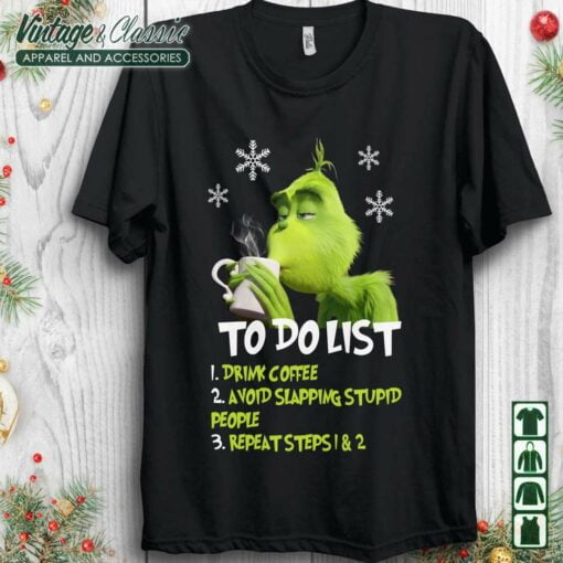 Grinch To Do List Shirt, Grinch Drink Coffee, Avoid Slapping Stupid People Christmas