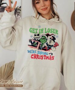 Grinch With Nightmare Before Christmas Shirt Get In Loser Were Saving Christmas Hoodie