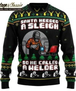 Santa Needed A Sleigh So He Called A Welder Ugly Christmas Sweater Sweatshirt front