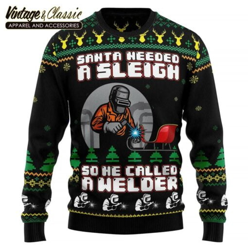 Santa Needed A Sleigh So He Called A Welder Ugly Christmas Sweater Sweatshirt