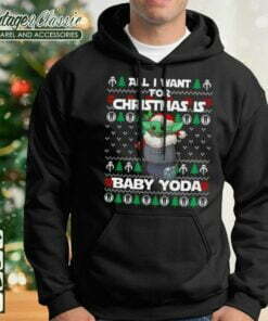 Star Wars All I Want For Christmas Is Baby Yoda Ugly Hoodie