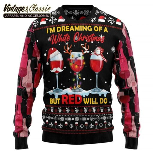 Wine Red Ugly Christmas Sweater, Im Deaming of a White Christmas but RED will do