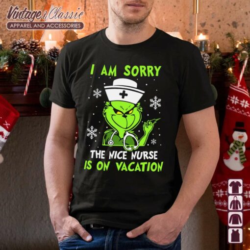 I Am Sorry The Nice Nurse Is On Vacation Christmas, Grinch Nurse Shirt