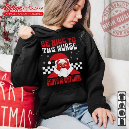 Nurse Christmas Shirt, Be Nice To The Nurse Santa Is Watching