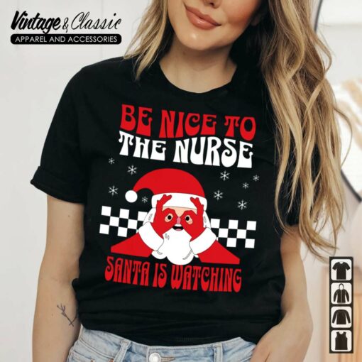 Nurse Christmas Shirt, Be Nice To The Nurse Santa Is Watching