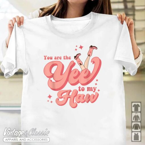 You Are The Yee To My Haw Cowgirl Valentine Day Shirt