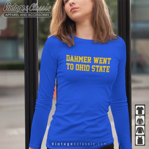 Dahmer Went To Ohio State Shirt