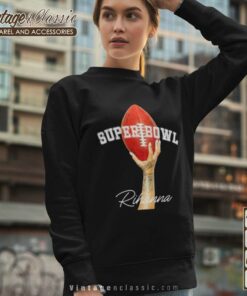 Rihanna Football Supper Bowl 2023 Sweatshirt