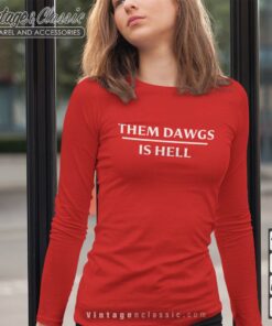 Them Dawgs Is Hell Shirt Stetson Bennett Longsleeves