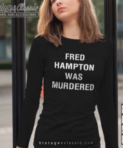 Fred Hampton Was Murdered Longsleeves