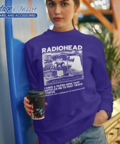 I Have A Paper Here That Entitles Me Radiohead Sweatshirt
