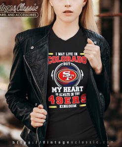 I May Live In Colorado But My Heart Is Always In The 49ers Vneck