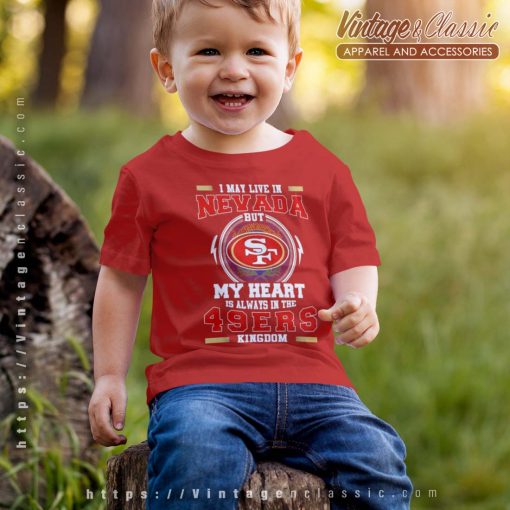I May Live In Nevada But My Heart Is Always In The 49ers Shirt
