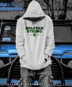 Spartan Strong Shirt MSU Stay Safe Hoodie