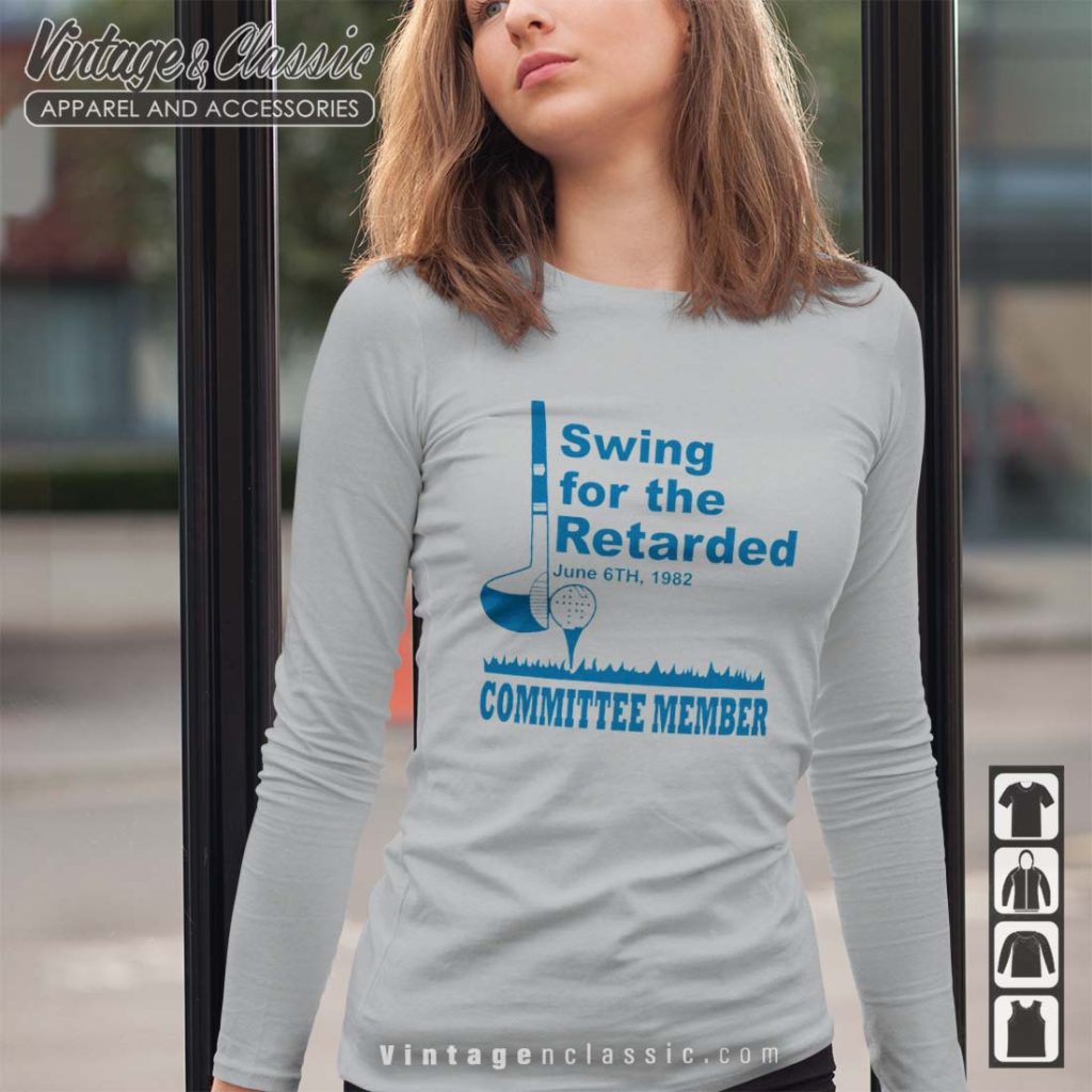 Swing For The Retarded Shirt, June 6th 1982 Committee Member - High ...