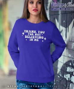 Thank You For Not Believing In Me Funny Sweatshirt