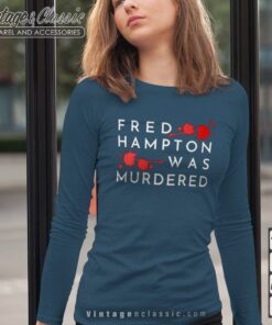 Trendy Fred Hampton Was Murdered Longsleeves
