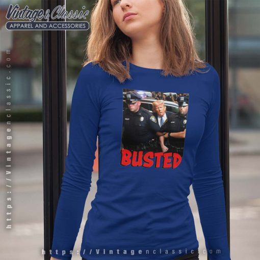 Busted Donald Trump Arrested Shirt