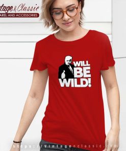 Donald Trump will be wild 2023 Tshirt Women