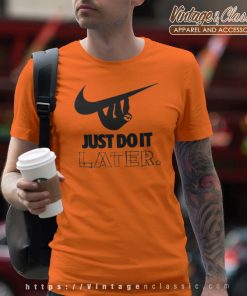 Just Do It Later Sloth Hanging On Nike Logo Tshirt