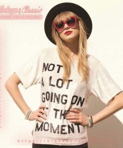 Not A Lot Going On At The Moment Swiftie Shirt