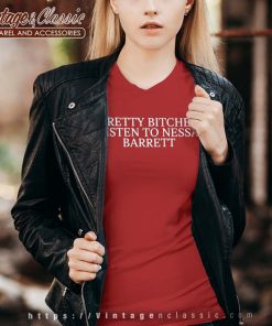 Pretty Bitches Listen To Nessa Barrett Shirt