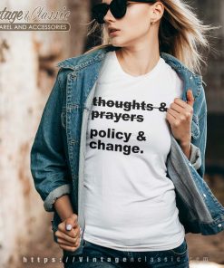 Thoughts And Prayers Policy And Change Vneck