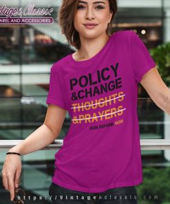 Thoughts Prayers Policy Change Tshirt