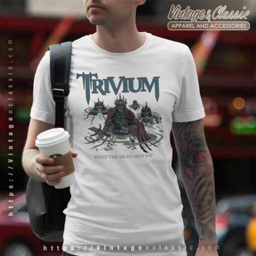 Album What The Dead Men Say Trivium Shirt
