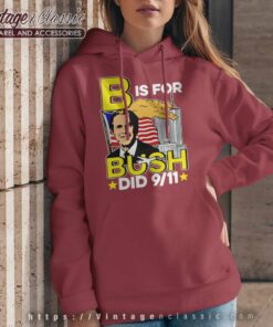 B Is For Bush Did 9 11 American Hoodie