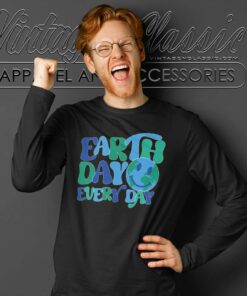 Earth Day Every Day Shirt, Funny Climate Change Shirt