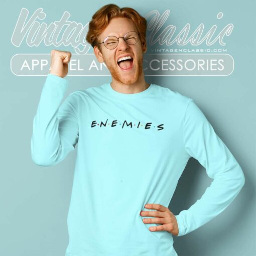 Enemies Friends TV Show Inspired Shirt