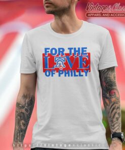 For The Love Of Philly 76ers Basketball T Shirt