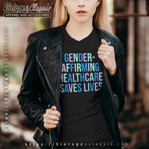 Gender Affirming Healthcare Saves Lives Shirt