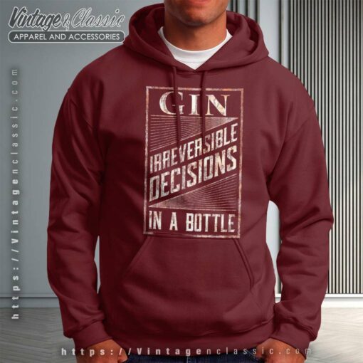 Gin Irreversible Decisions In A Bottle Shirt
