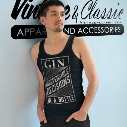 Gin Irreversible Decisions In A Bottle Shirt