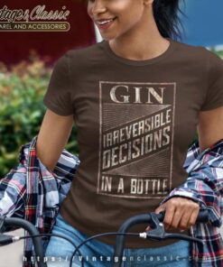 Gin Irreversible Decisions In A Bottle Women TShirt
